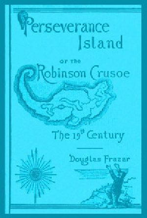 [Gutenberg 46128] • Perseverance Island; Or, The Robinson Crusoe of the Nineteenth Century